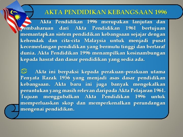 AKTA PENDIDIKAN KEBANGSAAN 1996 a Akta Pendidikan 1996 merupakan lanjutan dan pembaharuan dari Akta AKTA PENDIDIKAN KEBANGSAAN 1996 a Akta Pendidikan 1996 merupakan lanjutan dan pembaharuan dari Akta