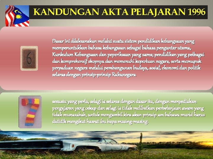 KANDUNGAN AKTA PELAJARAN 1996 Dasar ini dilaksanakan melalui suatu sistem pendidikan kebangsaan yang memperuntukkan