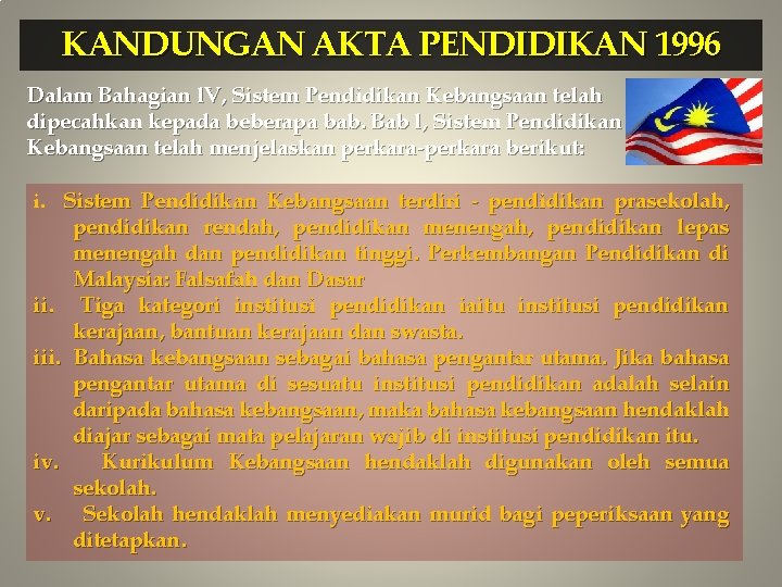 KANDUNGAN AKTA PENDIDIKAN 1996 Dalam Bahagian l. V, Sistem Pendidikan Kebangsaan telah dipecahkan kepada