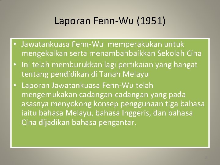 Laporan Fenn-Wu (1951) • Jawatankuasa Fenn-Wu memperakukan untuk mengekalkan serta menambahbaikkan Sekolah Cina •