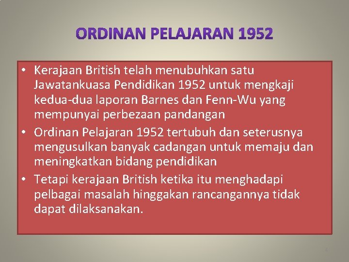 • Kerajaan British telah menubuhkan satu Jawatankuasa Pendidikan 1952 untuk mengkaji kedua-dua laporan • Kerajaan British telah menubuhkan satu Jawatankuasa Pendidikan 1952 untuk mengkaji kedua-dua laporan