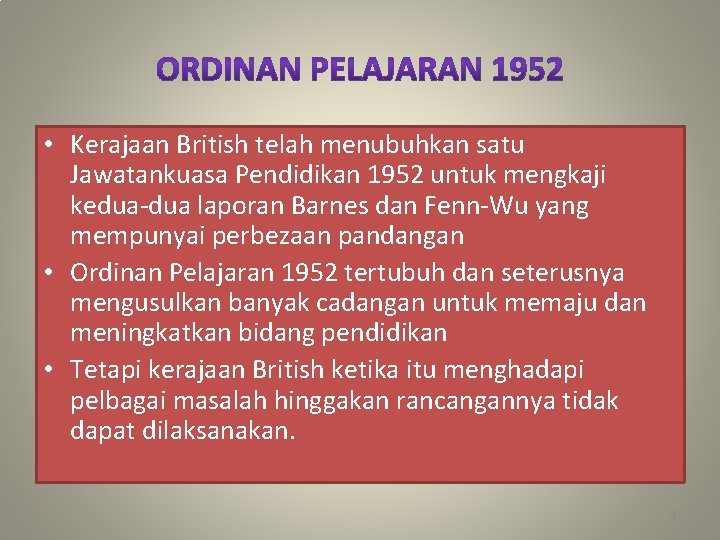  • Kerajaan British telah menubuhkan satu Jawatankuasa Pendidikan 1952 untuk mengkaji kedua-dua laporan