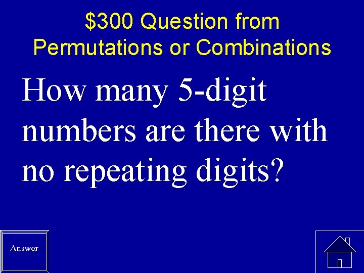 $300 Question from Permutations or Combinations How many 5 -digit numbers are there with