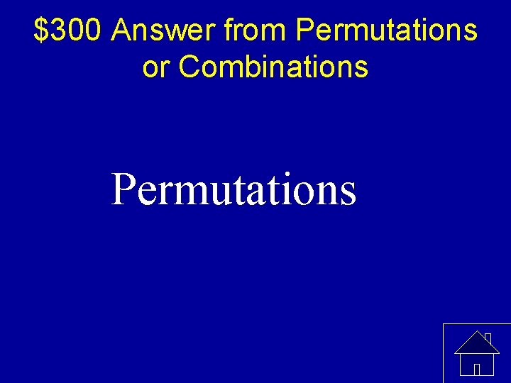 $300 Answer from Permutations or Combinations Permutations 