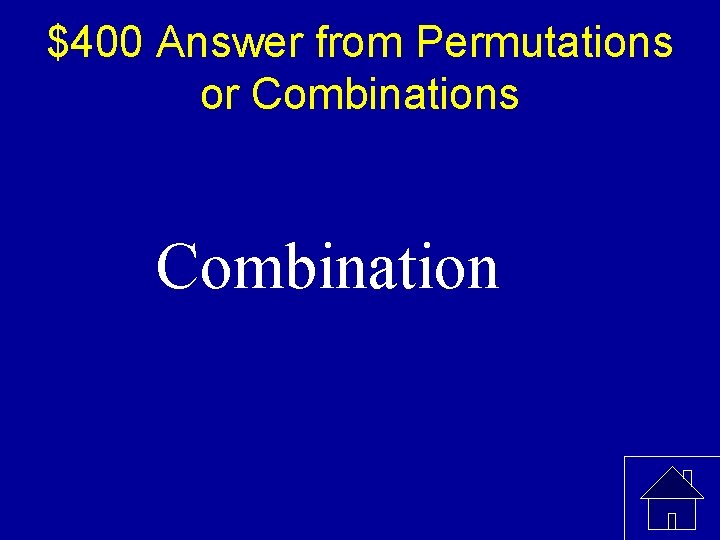 $400 Answer from Permutations or Combinations Combination 