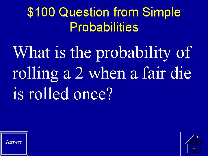 $100 Question from Simple Probabilities What is the probability of rolling a 2 when