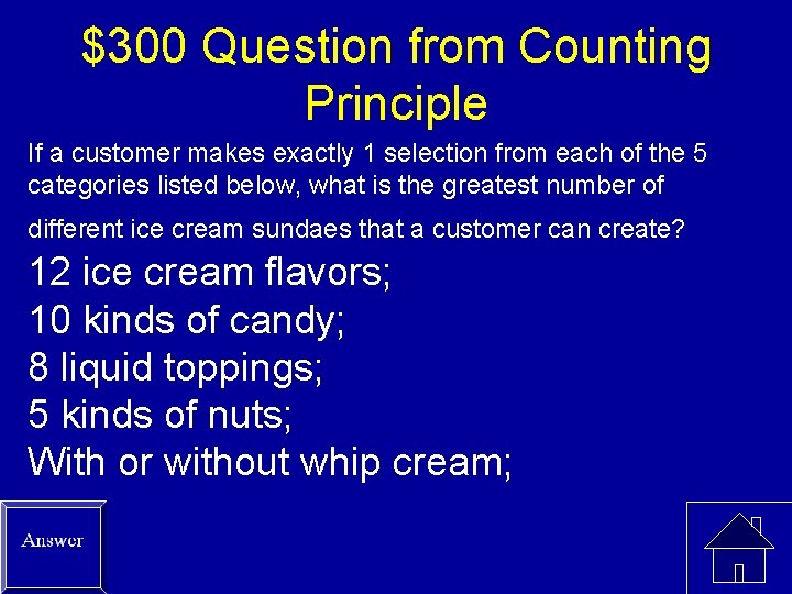 $300 Question from Counting Principle If a customer makes exactly 1 selection from each