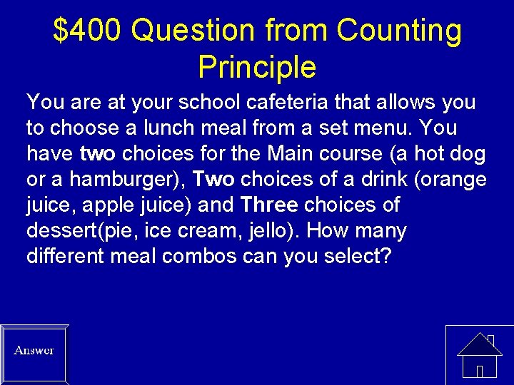 $400 Question from Counting Principle You are at your school cafeteria that allows you
