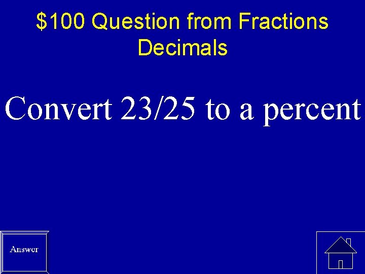 $100 Question from Fractions Decimals Convert 23/25 to a percent 