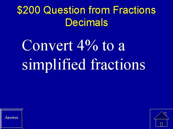 $200 Question from Fractions Decimals Convert 4% to a simplified fractions 