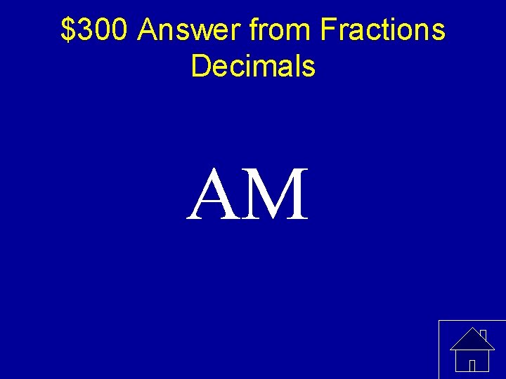 $300 Answer from Fractions Decimals AM 