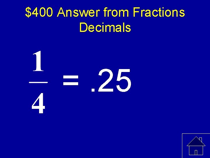 $400 Answer from Fractions Decimals =. 25 