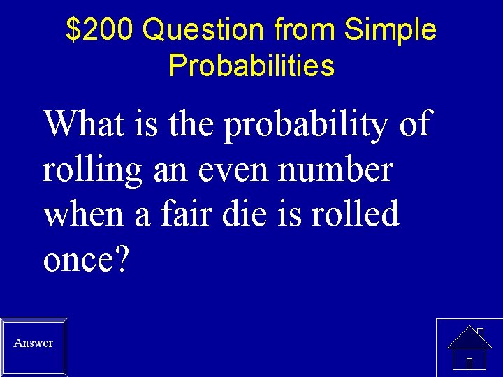 $200 Question from Simple Probabilities What is the probability of rolling an even number