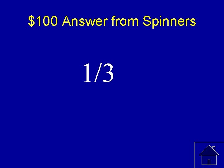 $100 Answer from Spinners 1/3 