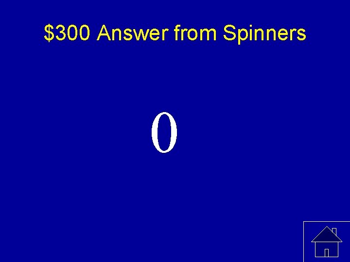 $300 Answer from Spinners 0 