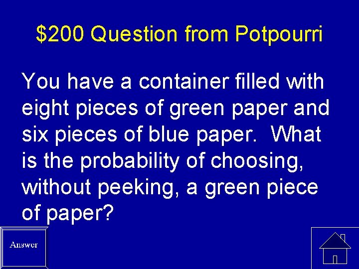 $200 Question from Potpourri You have a container filled with eight pieces of green