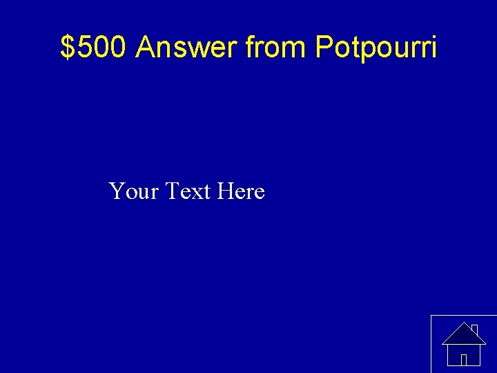 $500 Answer from Potpourri Your Text Here 