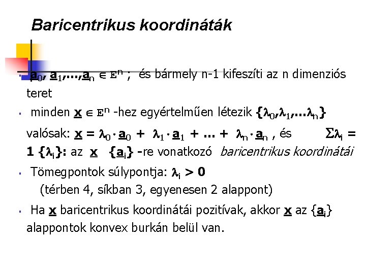 Baricentrikus koordináták § a 0, a 1, …, an En ; és bármely n-1