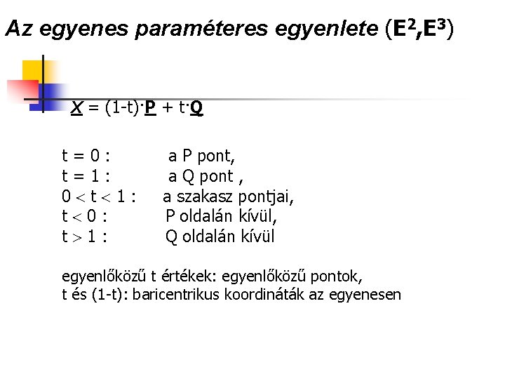 Az egyenes paraméteres egyenlete (E 2, E 3) X = (1 -t)·P + t·Q