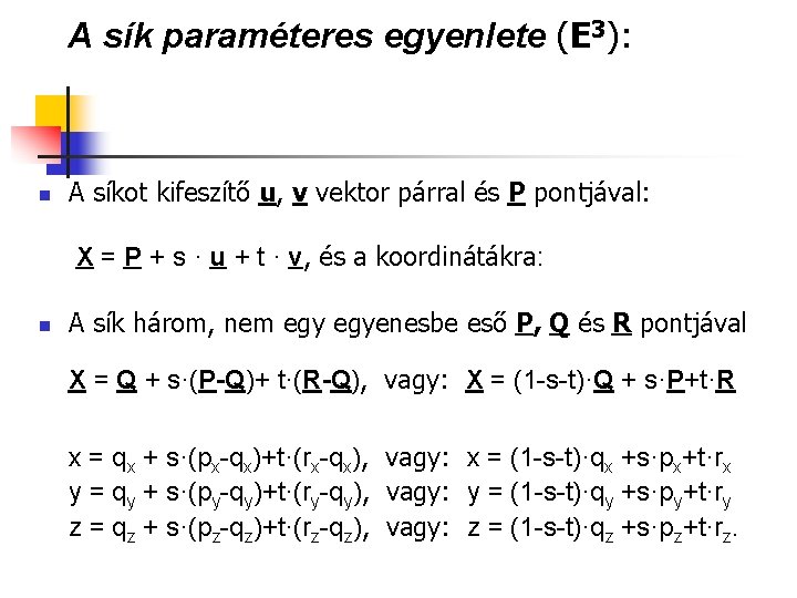 A sík paraméteres egyenlete (E 3): n A síkot kifeszítő u, v vektor párral