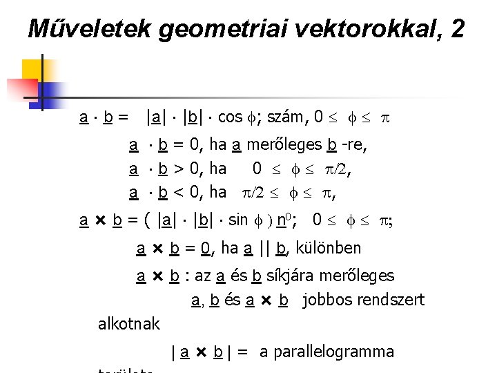 Műveletek geometriai vektorokkal, 2 a b = |a| |b| cos f; szám, 0 f