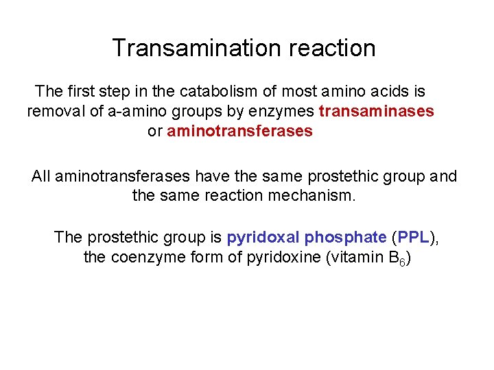 Transamination reaction The first step in the catabolism of most amino acids is removal