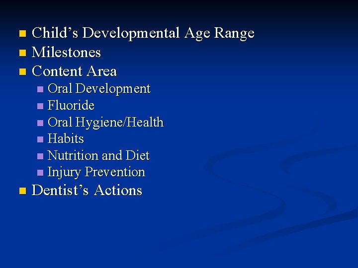 Child’s Developmental Age Range n Milestones n Content Area n Oral Development n Fluoride