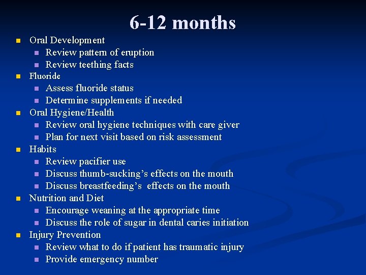 6 -12 months n Oral Development n Review pattern of eruption n Review teething