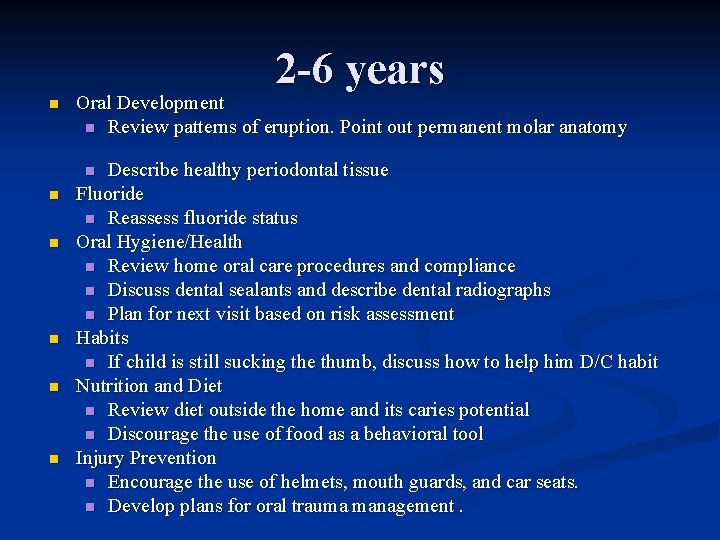 2 -6 years n Oral Development n Review patterns of eruption. Point out permanent