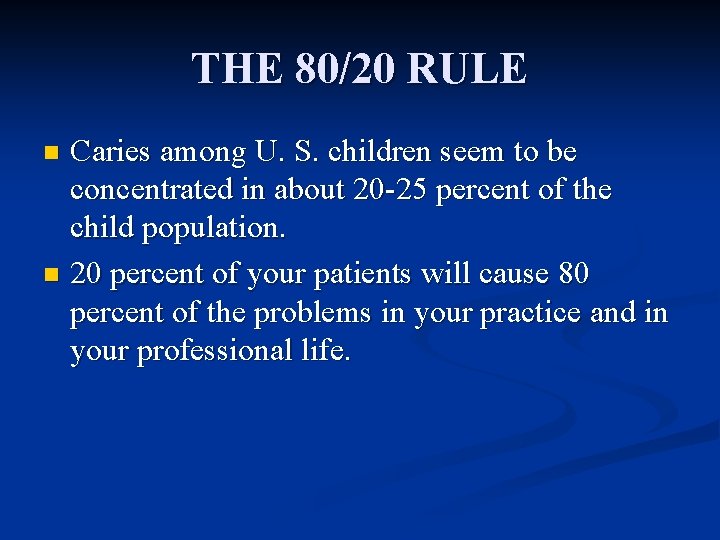 THE 80/20 RULE Caries among U. S. children seem to be concentrated in about