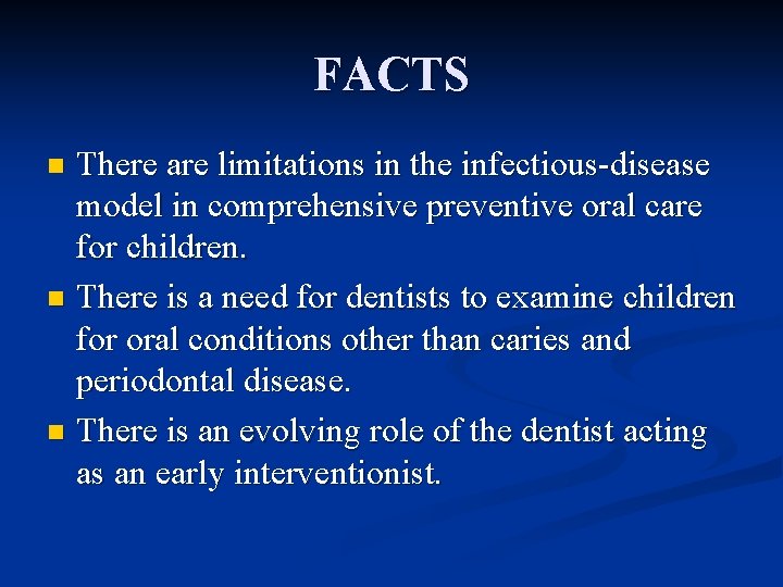 FACTS There are limitations in the infectious-disease model in comprehensive preventive oral care for