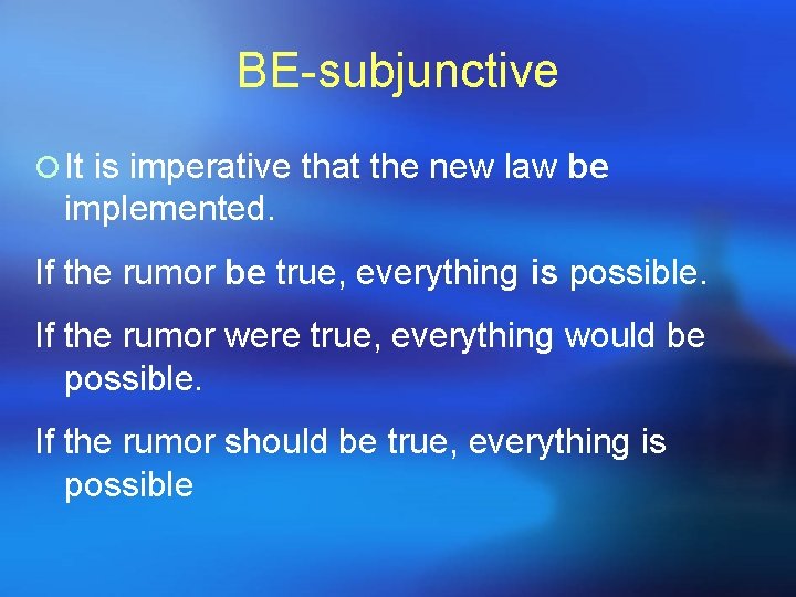 BE-subjunctive ¡ It is imperative that the new law be implemented. If the rumor BE-subjunctive ¡ It is imperative that the new law be implemented. If the rumor