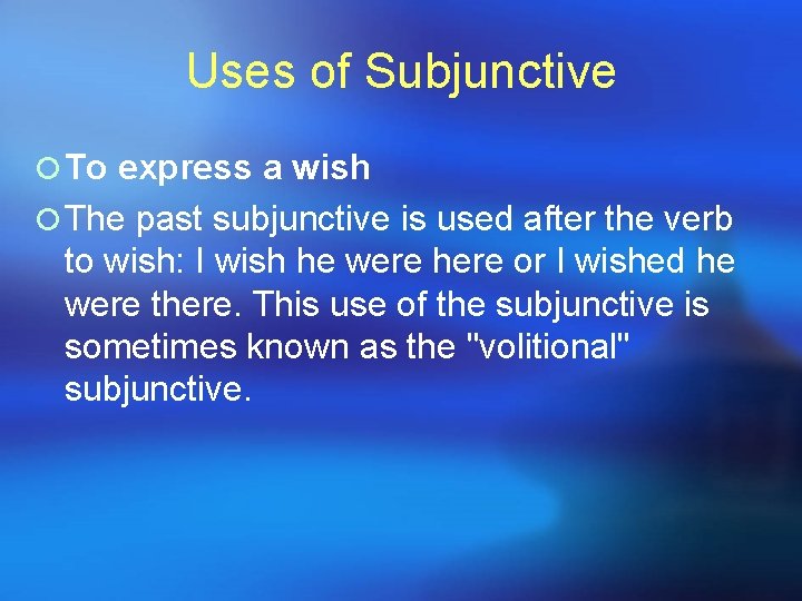 Uses of Subjunctive ¡ To express a wish ¡ The past subjunctive is used