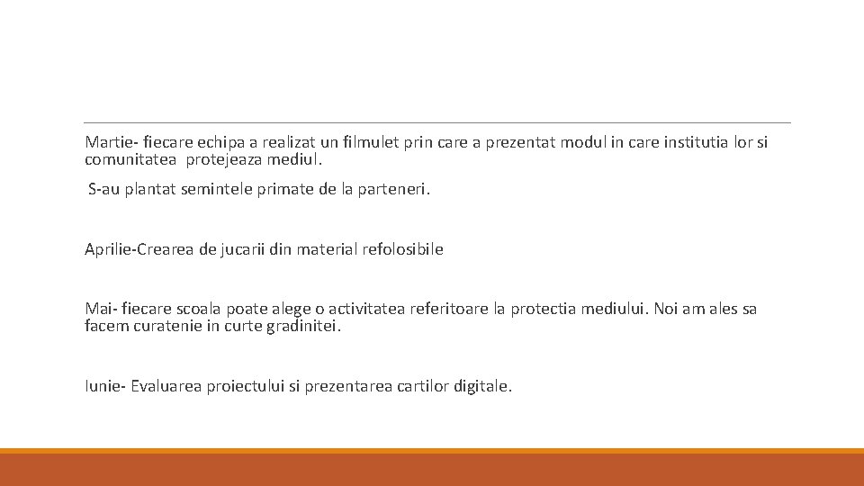 Martie- fiecare echipa a realizat un filmulet prin care a prezentat modul in care