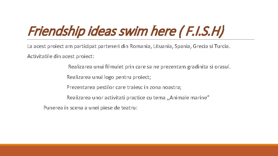 Friendship ideas swim here ( F. I. S. H) La acest proiect am participat