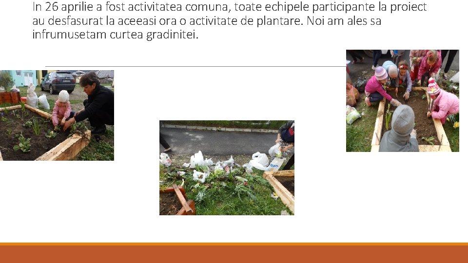 In 26 aprilie a fost activitatea comuna, toate echipele participante la proiect au desfasurat