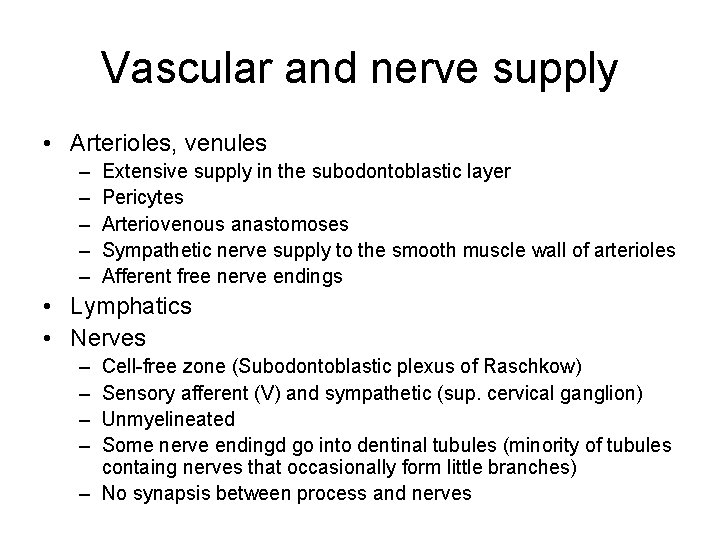 Vascular and nerve supply • Arterioles, venules – – – Extensive supply in the