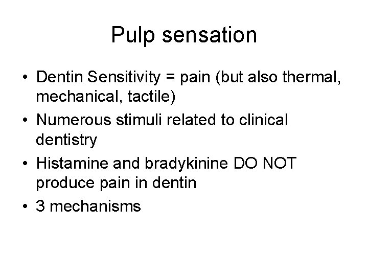 Pulp sensation • Dentin Sensitivity = pain (but also thermal, mechanical, tactile) • Numerous