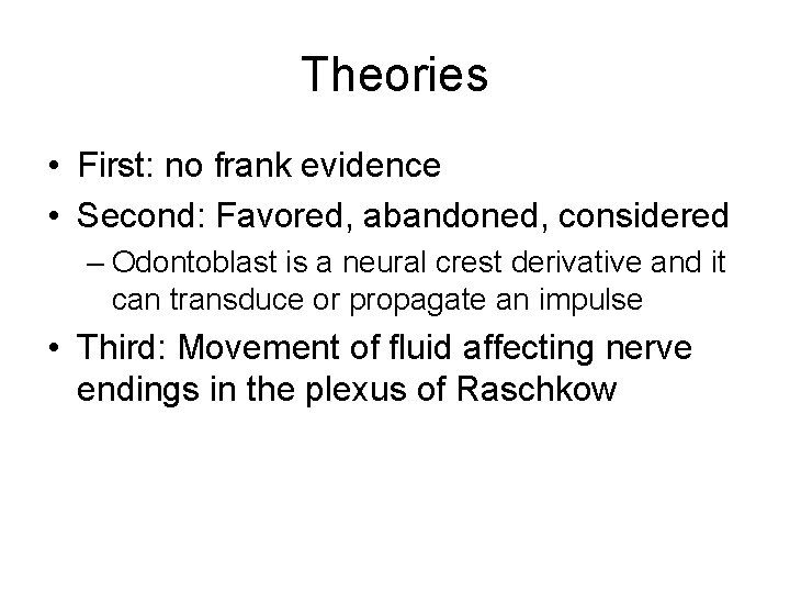 Theories • First: no frank evidence • Second: Favored, abandoned, considered – Odontoblast is
