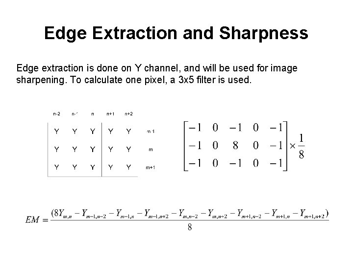 Edge Extraction and Sharpness Edge extraction is done on Y channel, and will be
