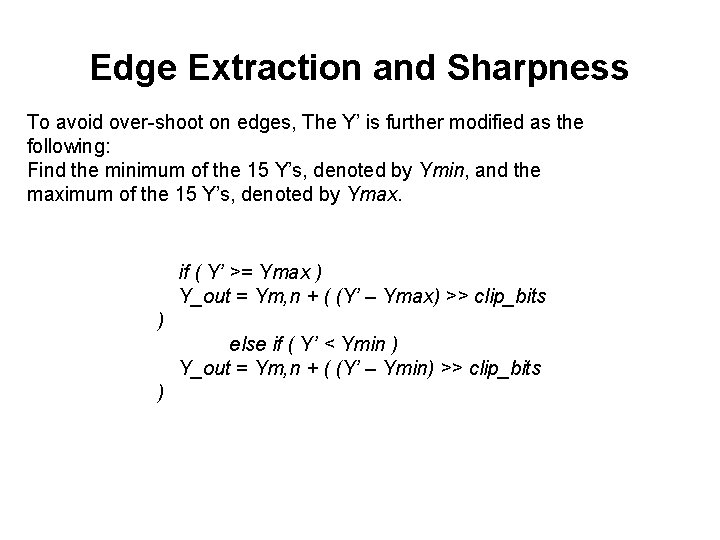 Edge Extraction and Sharpness To avoid over-shoot on edges, The Y’ is further modified