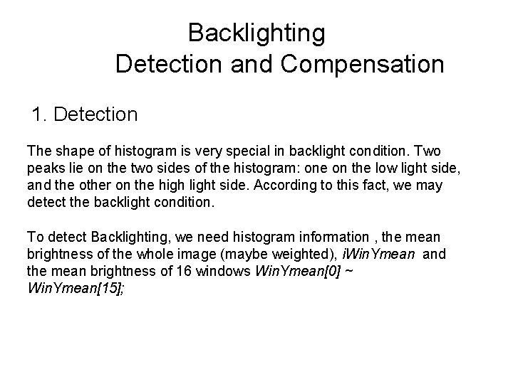 Backlighting Detection and Compensation 1. Detection The shape of histogram is very special in