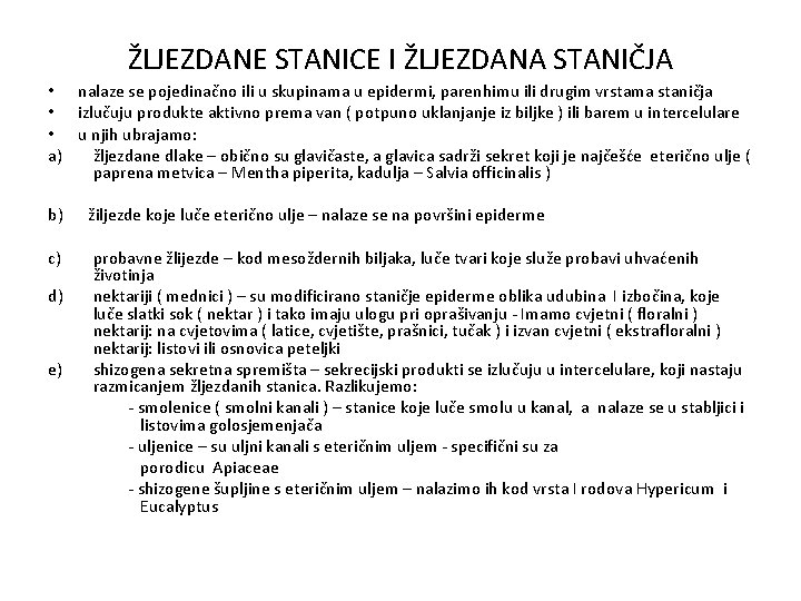 ŽLJEZDANE STANICE I ŽLJEZDANA STANIČJA • nalaze se pojedinačno ili u skupinama u epidermi,