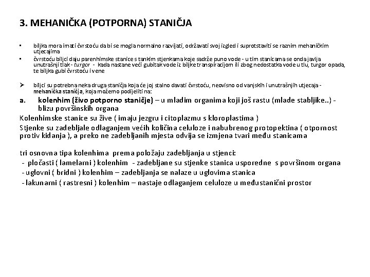 3. MEHANIČKA (POTPORNA) STANIČJA • biljka mora imati čvrstoću da bi se mogla normalno