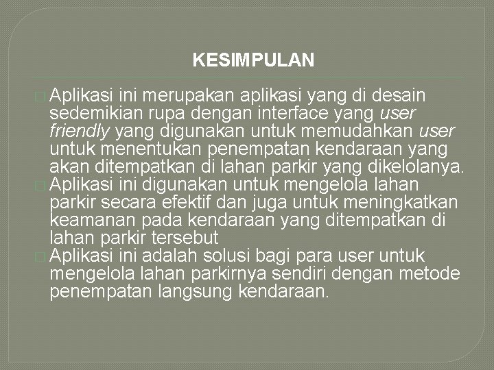 KESIMPULAN � Aplikasi ini merupakan aplikasi yang di desain sedemikian rupa dengan interface yang