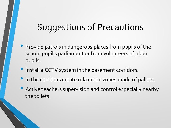 Suggestions of Precautions • Provide patrols in dangerous places from pupils of the school