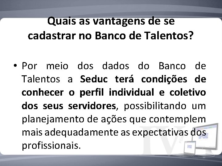 Quais as vantagens de se cadastrar no Banco de Talentos? • Por meio dos