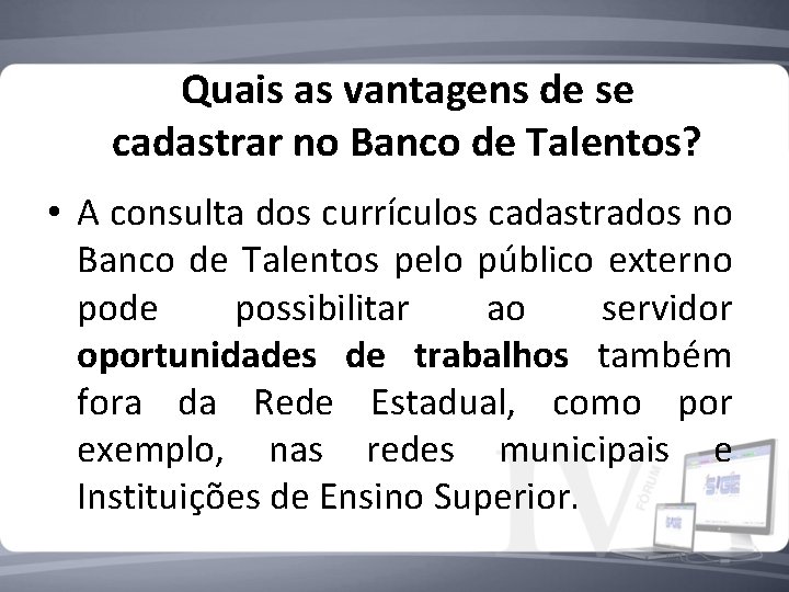 Quais as vantagens de se cadastrar no Banco de Talentos? • A consulta dos