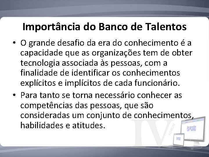 Importância do Banco de Talentos • O grande desafio da era do conhecimento é