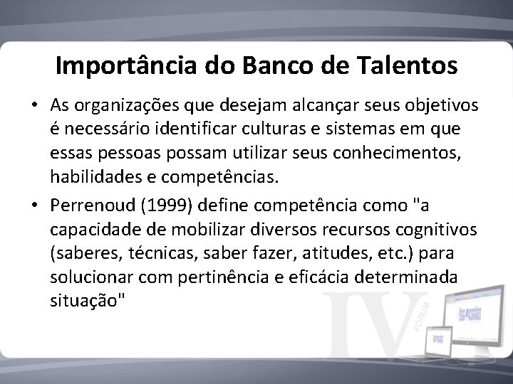 Importância do Banco de Talentos • As organizações que desejam alcançar seus objetivos é